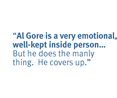 Al Gore is a very emotional, well-kept inside person�But he does the manly thing.  He covers up.  