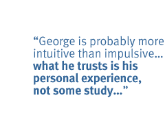 George is probably more intuitive than impulsive� what he trusts is his personal experience, not some study...  