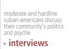 Interviews: moderate and hardline cuban-americans discuss their community's politics and psyche  