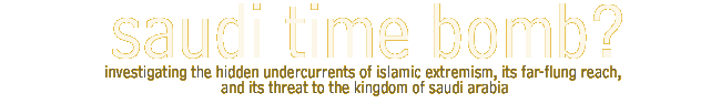 saudi time bomb? investigating the hidden undercurrents of islamic extremism, it's far-flung reach, and its threat to the kingdom of saudi arabia 
